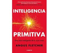 Inteligencia primitiva: Eres más inteligente de lo que crees (Desarrollo personal)