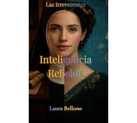 Inteligencia Rebelde: Sor Juana. Ada Lovelace