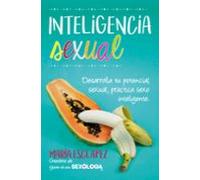 Inteligencia Sexual. Practica Sexo Inteligente. Desarrolla Tu Pot Enci