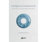 Inteligencia transpersonal: 40 rutas hacia una espiritualidad transreligiosa (Serendipity)