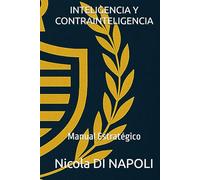 INTELIGENCIA Y CONTRAINTELIGENCIA: Manual Estratégico (MANUALES DE INTELIGENCIA Y CONTRAINTELIGENCIA)