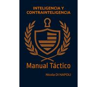 INTELIGENCIA Y CONTRAINTELIGENCIA: Manual Táctico: 3 (MANUALES DE INTELIGENCIA Y CONTRAINTELIGENCIA)