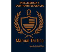 INTELIGENCIA Y CONTRAINTELIGENCIA: Manual Táctico (MANUALES DE INTELIGENCIA Y CONTRAINTELIGENCIA)