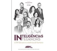 Inteligências Integradas: O Rh de Ouro e a Essência do Humano (Clube dos Autores ABRH-BA)