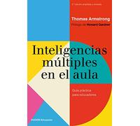 Inteligencias múltiples en el aula: Guía práctica para educadores (Educación)