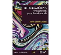 Inteligencias mútiples: Claves y propuestas para su desarrollo en el aula: 045 (Critica y Fundamentos)