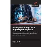 Inteligentne etykiety, mądrzejsze wybory: Etykietowanie ¿ywno¿ci i warto¿ci od¿ywczych w erze sztucznej inteligencji, blockchain i ewoluuj¿cych zachowa¿ konsumentów