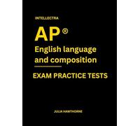 Intellectra AP ® ENGLISH LANGUAGE AND COMPOSITION EXAM PRACTICE TESTS: over 2000 practice questions , 13 mock exams/practice tests.
