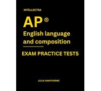 Intellectra AP ® ENGLISH LANGUAGE AND COMPOSITION EXAM PRACTICE TESTS: over 2000 practice questions , 13 mock exams/practice tests.