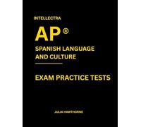 Intellectra AP ® SPANISH LANGUAGE AND CULTURE EXAM PRACTICE TESTS: over 2000 practice questions , 13 mock exams/practice tests.