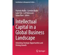 Intellectual Capital in a Global Business Landscape: Unlocking Strategic Opportunities and Driving Growth (Contributions to Management Science)