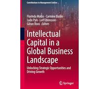 Intellectual Capital in a Global Business Landscape: Unlocking Strategic Opportunities and Driving Growth (Contributions to Management Science)