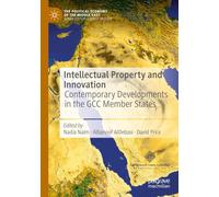 Intellectual Property and Innovation: Contemporary Developments in the GCC Member States (The Political Economy of the Middle East)