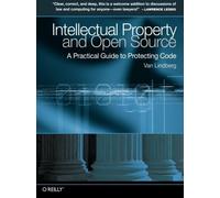 [Intellectual Property and Open Source: A Practical Guide to Protecting Code] [Van Lindberg] [July, 2008]
