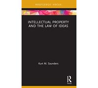 Intellectual Property and the Law of Ideas (Routledge Research in Intellectual Property)