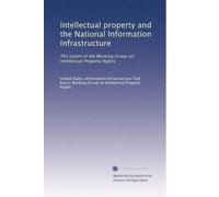 Intellectual property and the National Information Infrastructure: The report of the Working Group on Intellectual Property Rights
