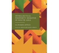Intellectual Property Debates in South Asia: Law, Development, and Practice