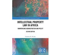 Intellectual Property Law in Africa: Harmonising Administration and Policy (Routledge Research in Intellectual Property)