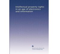 Intellectual property rights in an age of electronics and information
