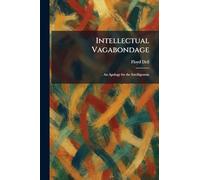 Intellectual Vagabondage: An Apology for the Intelligentsia