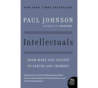 Intellectuals: From Marx and Tolstoy to Sartre and Chomsky (P.S.)