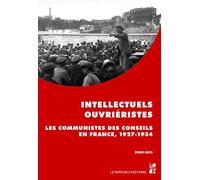 Intellectuels ouvriéristes: Les communistes des conseils en France, 1927-1934