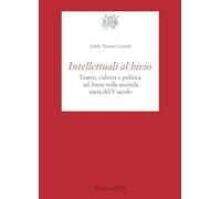 Intellettuali al bivio. Teatro, cultura e politica ad Atene nella seconda metà del V secolo (Testi e studi di cultura classica)