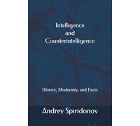 Intelligence and Counterintelligence: History, Modernity, Facts