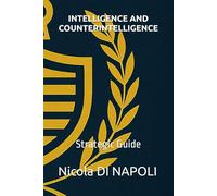 INTELLIGENCE AND COUNTERINTELLIGENCE: Strategic Guide