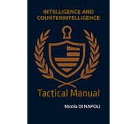 INTELLIGENCE AND COUNTERINTELLIGENCE: Tactical Manual
