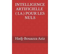 INTELLIGENCE ARTIFICIELLE ( I.A ) POUR LES NULS