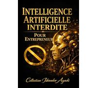 Intelligence Artificielle Interdite pour Entrepreneurs