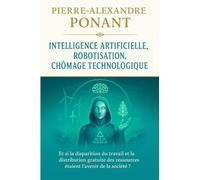 INTELLIGENCE ARTIFICIELLE, ROBOTISATION, CHÔMAGE TECHNOLOGIQUE: Et si la disparition du travail et la distribution gratuite des ressources étaient l'avenir de la société?