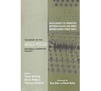 Intelligence Co-Operation Between Poland and Great Britain During World War II: The Report of the Anglo-Polish Historical Committee, Volume 1: v.1