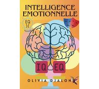 INTELLIGENCE ÉMOTIONNELLE - Faites de vos émotions des alliés de votre succès