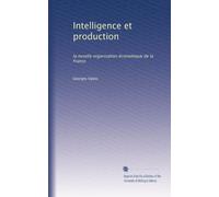 Intelligence et production: la nuvelle organisation économique de la France