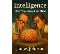 Intelligence: How We Measured the Mind