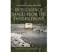 Intelligence Images from the Eastern Front (Looking Down on War)