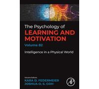 Intelligence in a Physical World: Volume 82 (Psychology of Learning and Motivation, Volume 82)