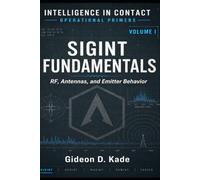 Intelligence in Contact: SIGINT Fundamentals: RF, Antennas, and Emitter Behavior (Intelligence in Contact: Operational Primers)