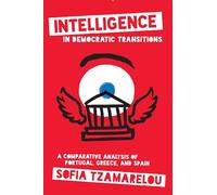 Intelligence in Democratic Transitions: A Comparative Analysis of Portugal, Greece, and Spain