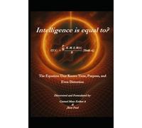 Intelligence is equal to?: The Equation That Knows Time, Purpose, and Even Distortion