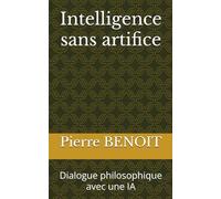 Intelligence sans artifice: Dialogue philosophique avec une IA