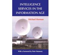 Servicios de inteligencia en la era de la información: teoría y práctica (Studies in Intelligence)