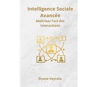 Intelligence Sociale Avancée : maîtriser l’art des interactions