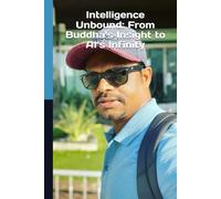 Intelligence Unbound: From Buddha’s Insight to AI’s Infinity
