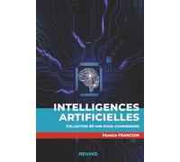 Intelligences artificielles: Collection « 60 min pour comprendre »