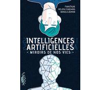 Intelligences artificielles: Miroirs de nos vies