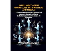 Intelligent Agent Workflows With With RAG And Crew Ai: Combined Retrieval-Augmented Generation With Agent Collaboration For Scalable Ai Systems