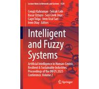 Intelligent and Fuzzy Systems: Artificial Intelligence in Human-Centric, Resilient and Sustainable Industries, Proceedings of the INFUS 2025 ... (Lecture Notes in Networks and Systems, 1529)